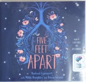 Five Feet Apart written by Rachel Lippincott with Mikki Daughtry and Tobias Iaconis performed by Corey Brill and Joy Osmanski on CD (Unabridged)